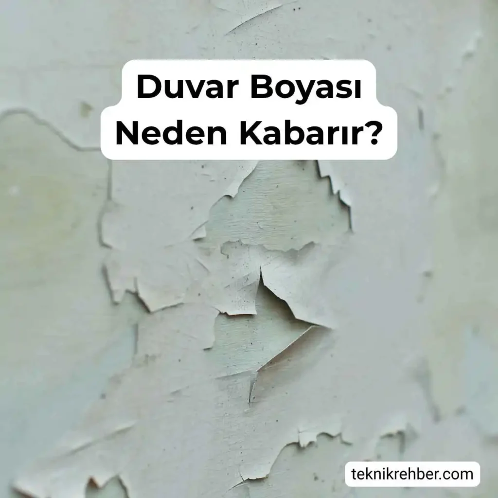 Duvar Neden Kabarır, Boya Neden Kabarır, Neden Soyulur? 2 Duvar boyası neden kabarır?