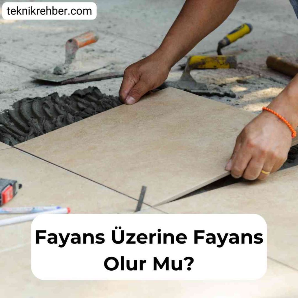 Banyoda Fayans Üstüne Fayans Olur Mu? 1 Fayans üzerine fayans olur mu?