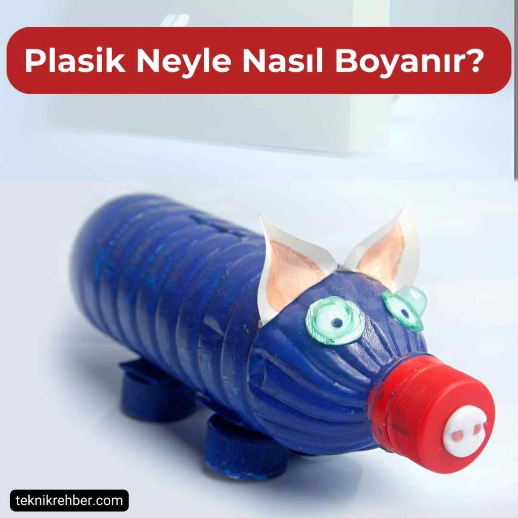 Plastik Neyle Boyanır, Plastik Nasıl Boyanır? 1 Plastik boyama.