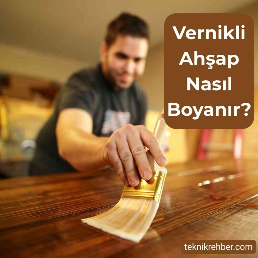 Vernikli ahşap nasıl boyanır?