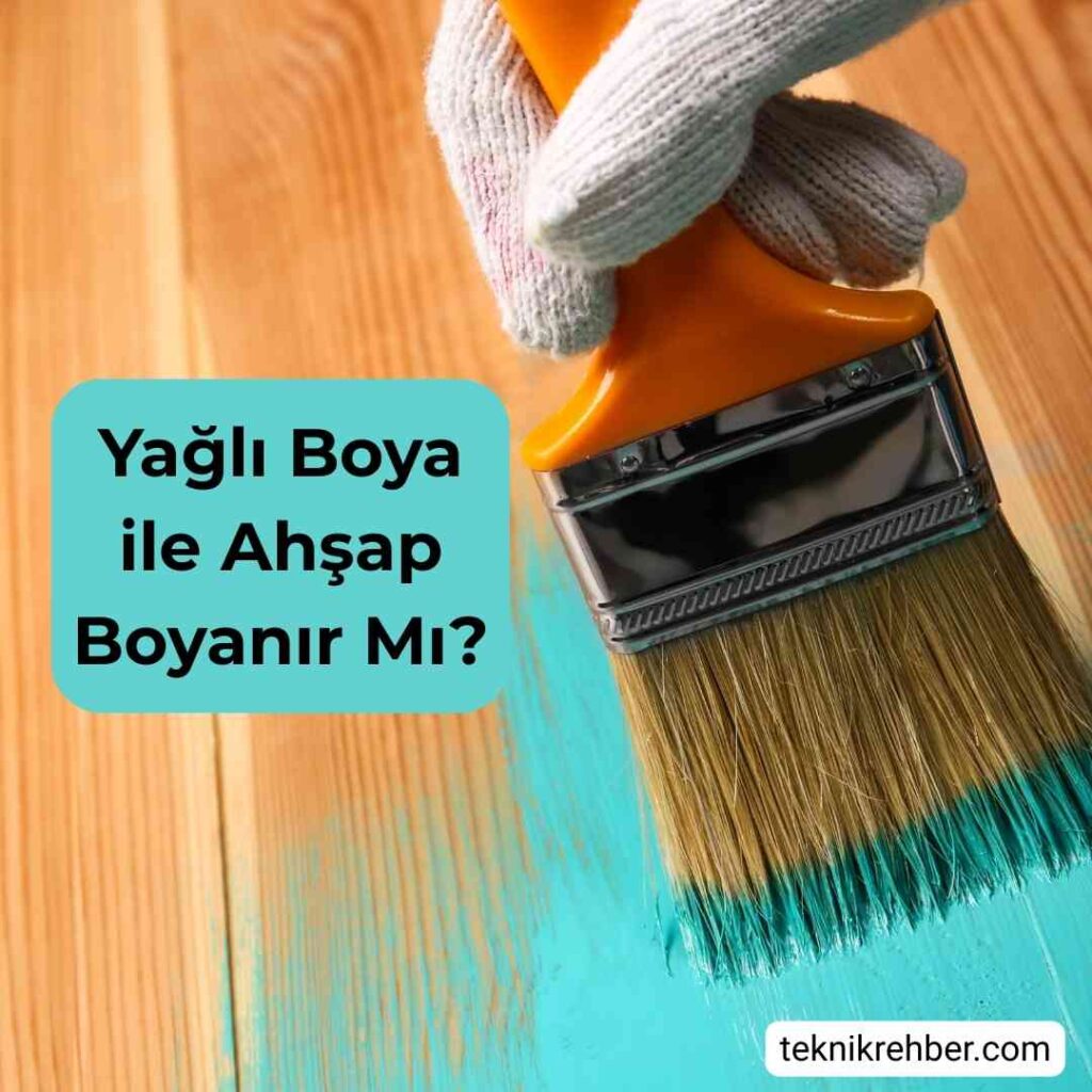Ahşap yağlı boya ile boyanır mı?
