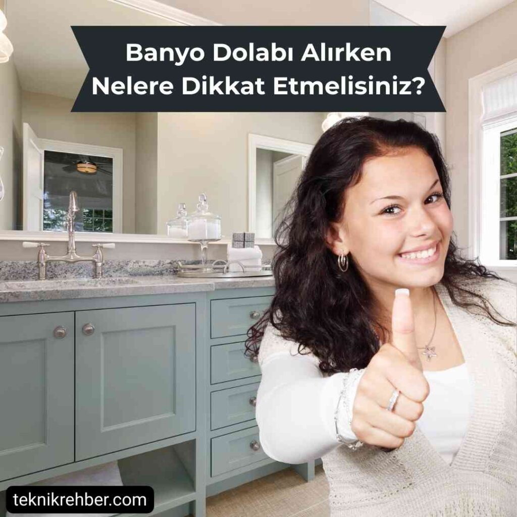 Banyo Dolabı Alırken Nelere Dikkat Etmeliyiz? 1 banyo dolabi alirken nelere dikkat edilmeli