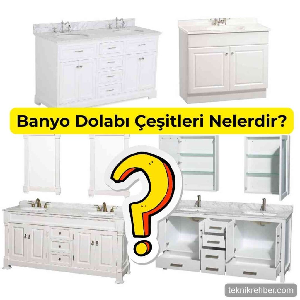 Banyo Dolabı Alırken Nelere Dikkat Etmeliyiz? 2 Banyo dolabı çeşitleri nelerdir?