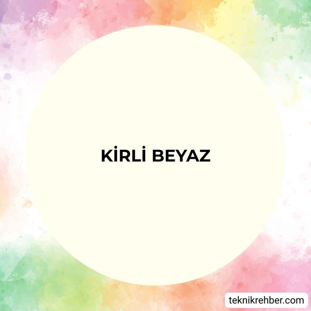 Kirli beyaz.