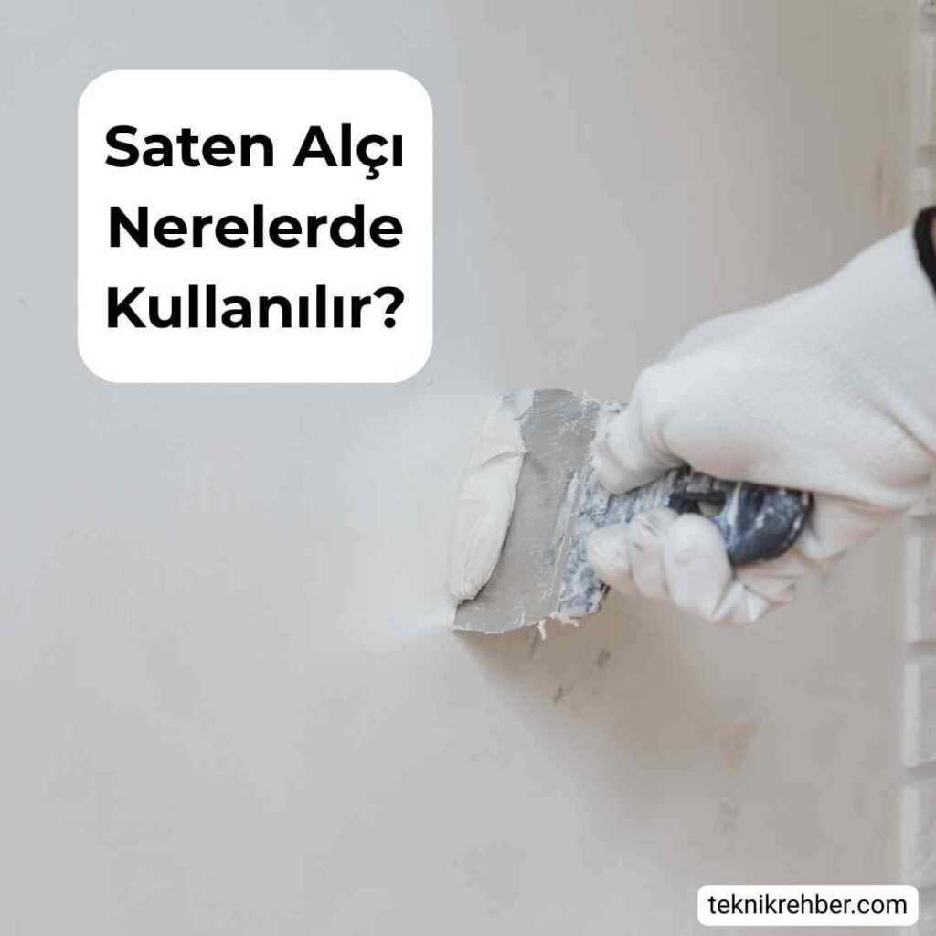 Saten Alçı Nedir, Saten Alçı Nerede Kullanılır? 2 Saten alçı nerelerde kullanılır?