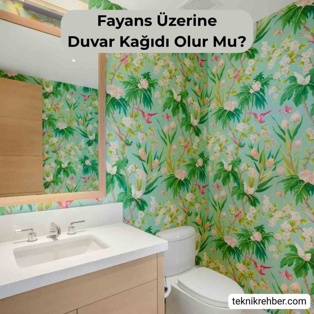 Fayans Üzerine Duvar Kağıdı Olur Mu? 1 Fayans üzerine duvar kağıdı olur mu?