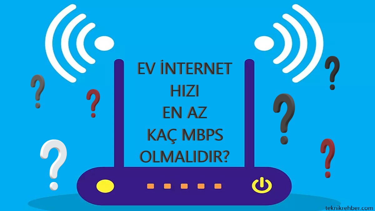 Eve İnternet Alırken Nelere Dikkat Edilmeli? 10 ev interneti en az kaç mbps olmalı