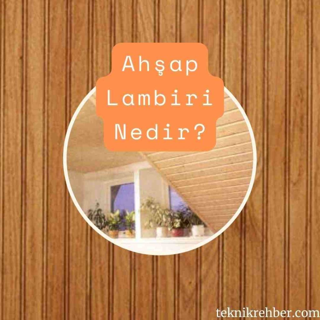 Lambiri Nedir? Lambiri Çeşitleri ve Özellikleri 2 Ahşap lambiri nedir?