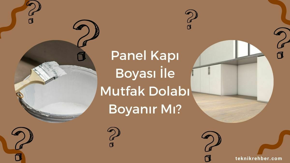 Kapı Boyası İle Neler Boyanır? 4 Panel kapı boyası ile mutfak dolabı boyanır mı?
