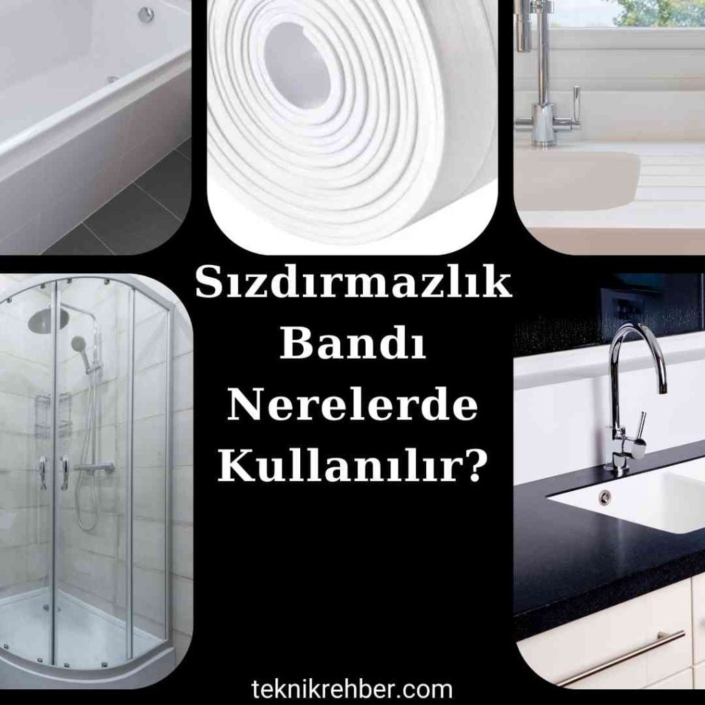 Su Sızdırmaz Bant Kullanımı ve Yorumları 4 Sızdırmazlık bandı nerelerde kullanılır?