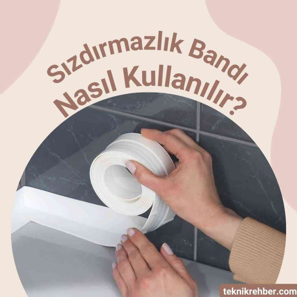 Su Sızdırmaz Bant Kullanımı ve Yorumları 5 Sızdırmazlık bandı nasıl kullanılır?