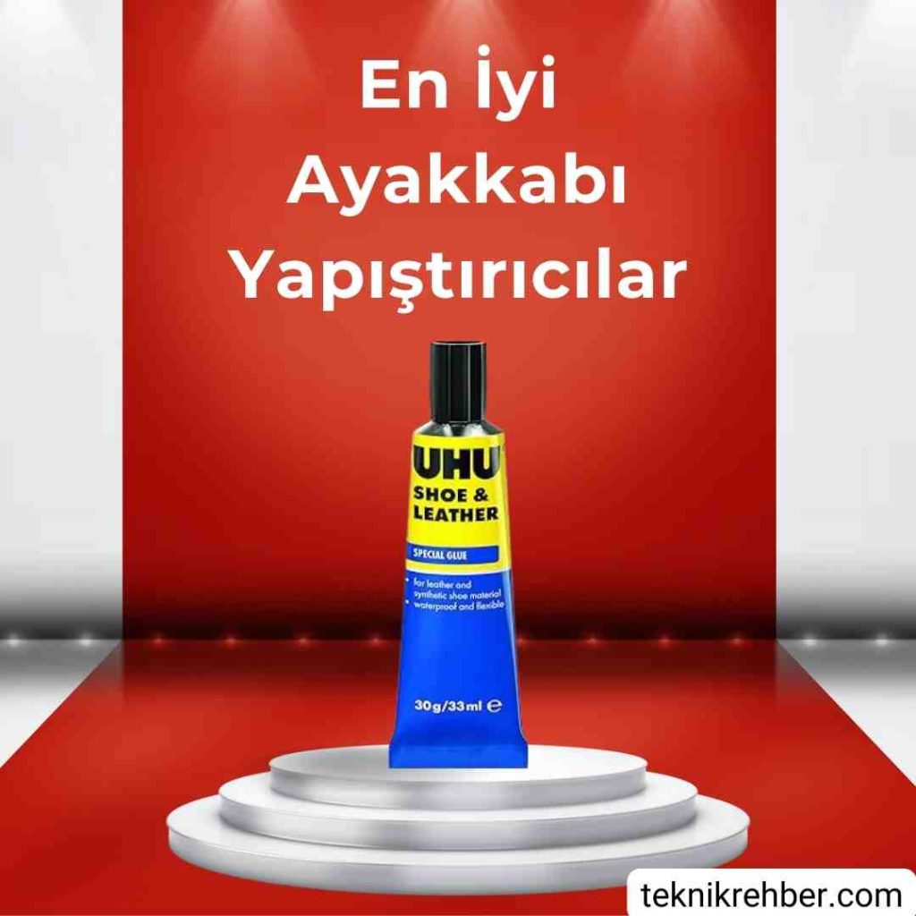 En İyi, En Sağlam 15 Ayakkabı Yapıştırıcısı 4 uhu ayakkabi yapistiricisi
