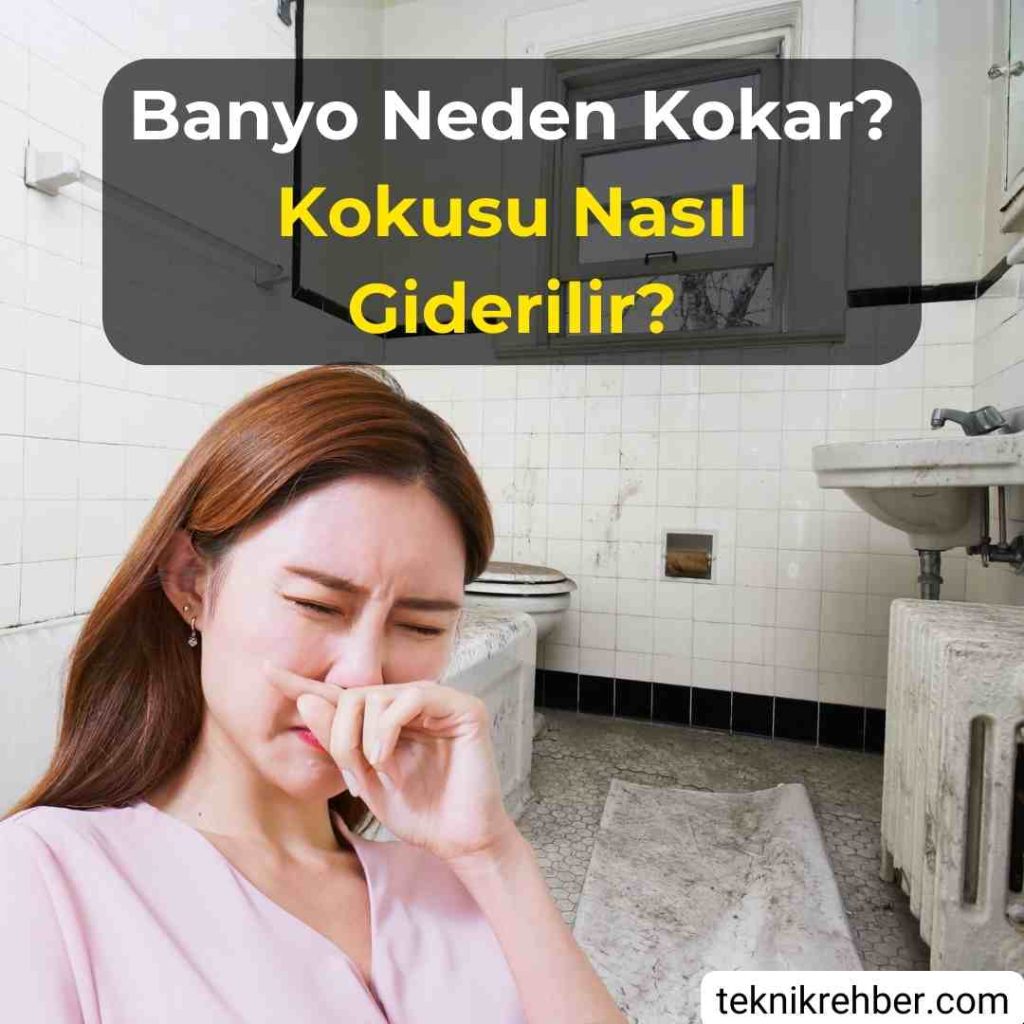 Banyo Neden Kokar, Kokusu Nasıl Giderilir? 1 Banyo neden kokar?
