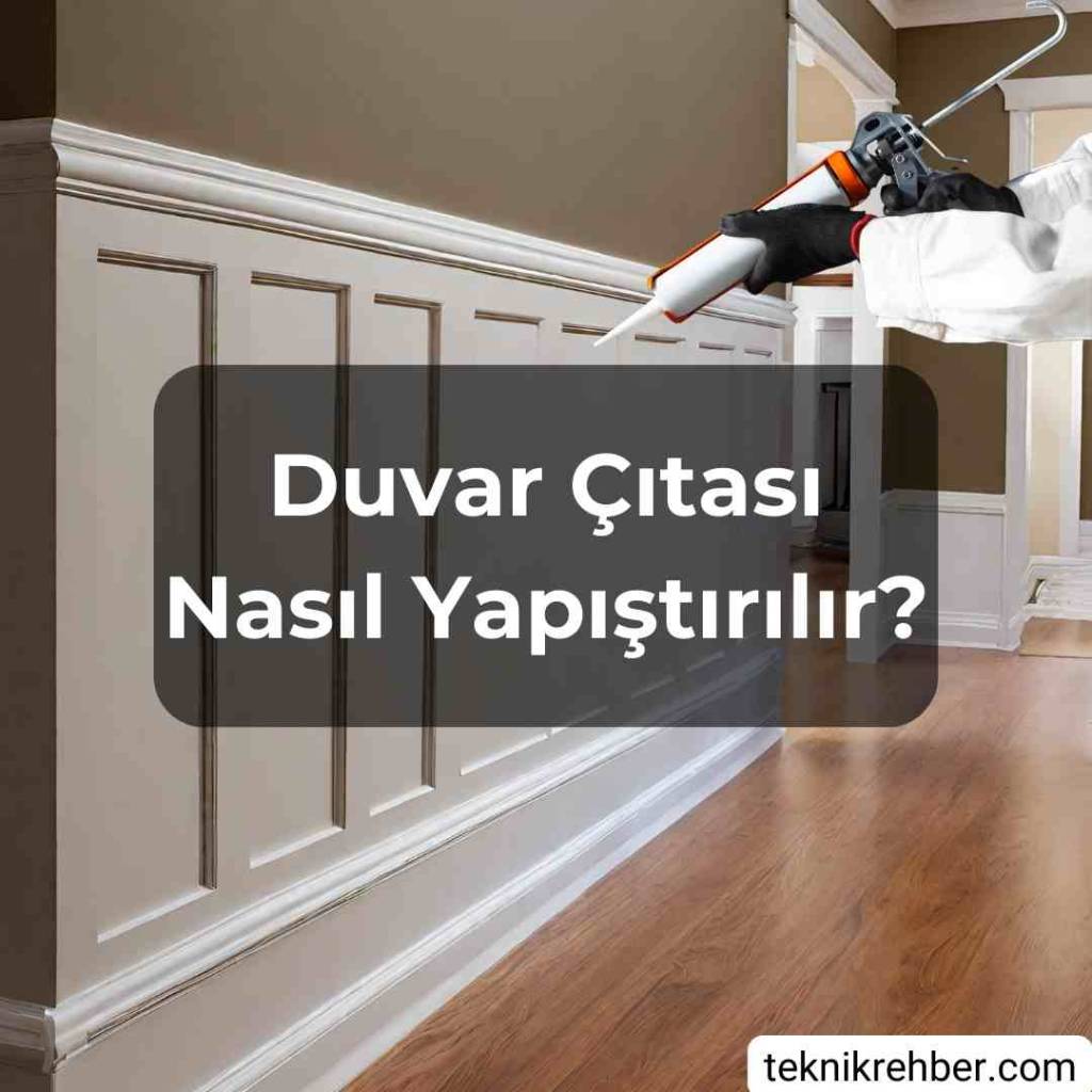 Ahşap ve Köpük Duvar Çıtası Neyle, Nasıl Yapıştırılır? 2 Duvar çıtası nasıl yapıştırılır?