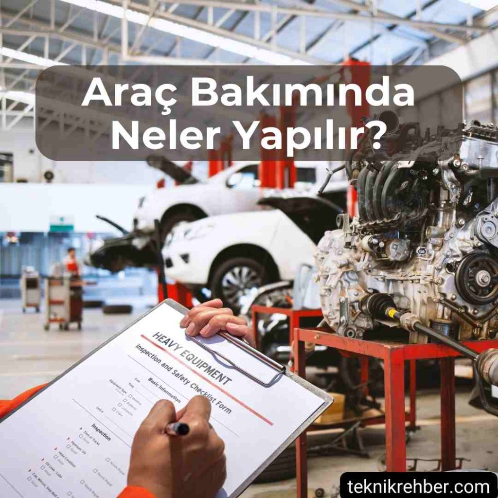 Araç Bakımı Ne Zaman, Nasıl Yapılır? (Detaylı) 3 Araç bakımda neler yapılır?