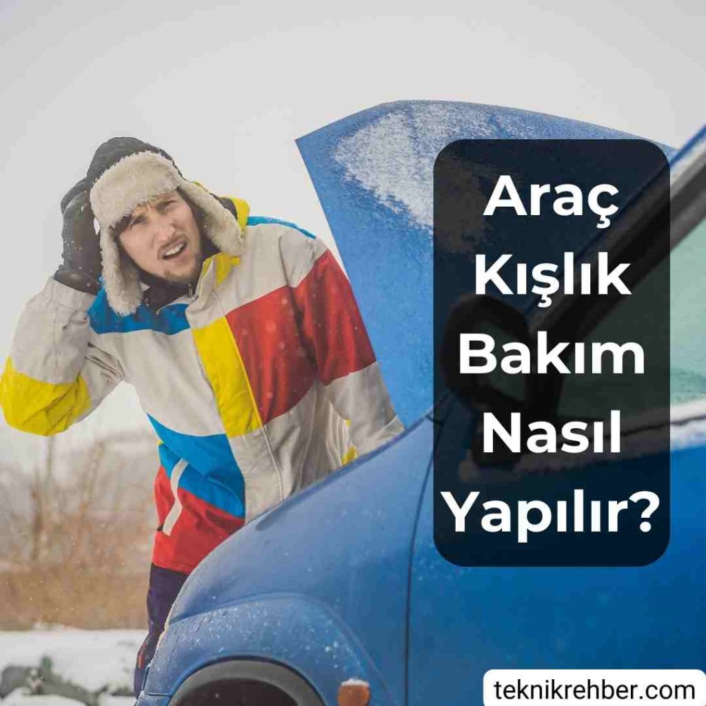 Araç Kışlık Bakımı Nelerdir, Nasıl Yapılır? 3 Araç kışlık bakım nasıl yapılır?