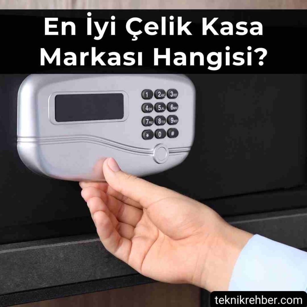 Ev Tipi Kasa Önerisi, En İyi Çelik Kasa Markası 2 En iyi çelik kasa markası.