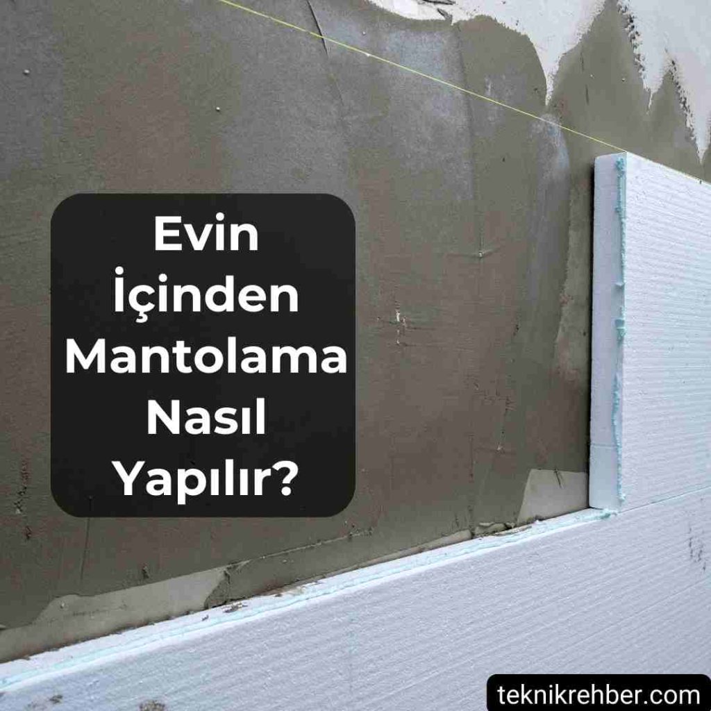 İç Cephe Mantolama Nasıl Yapılır? 5 Evin içinden mantolama nasıl yapılır?