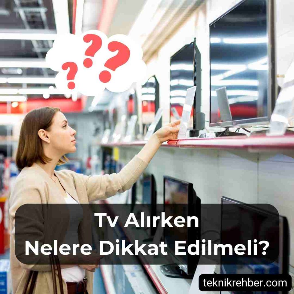 Televizyon Alırken Nelere Dikkat Edilmeli? 2 Tv alırken nelere dikkat edilmeli?