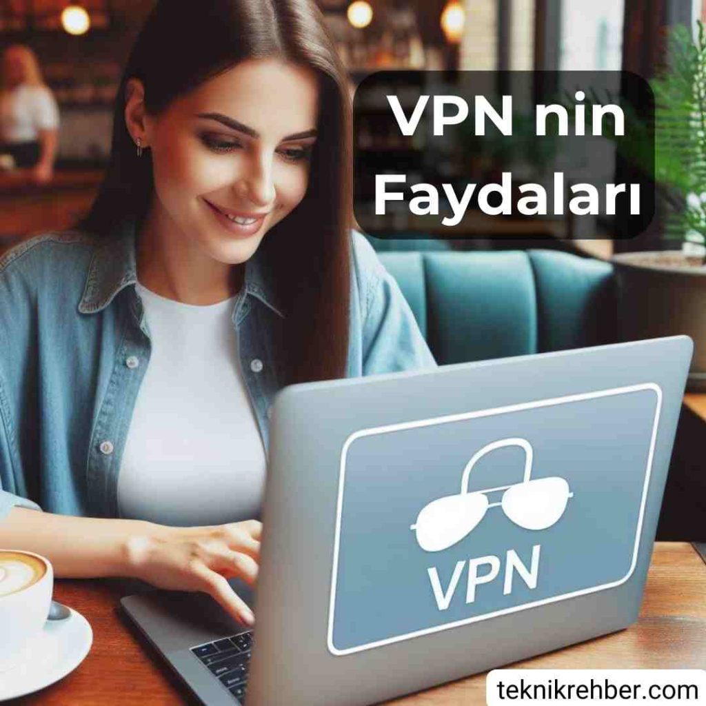 VPN Tehlikeli Mi? VPN Zararları ve Faydaları 4 Vpn faydaları