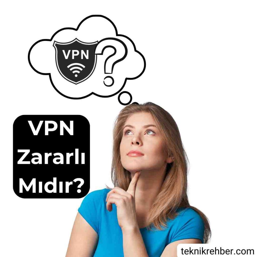 VPN Tehlikeli Mi? VPN Zararları ve Faydaları 2 Vpn zararlı mıdır?