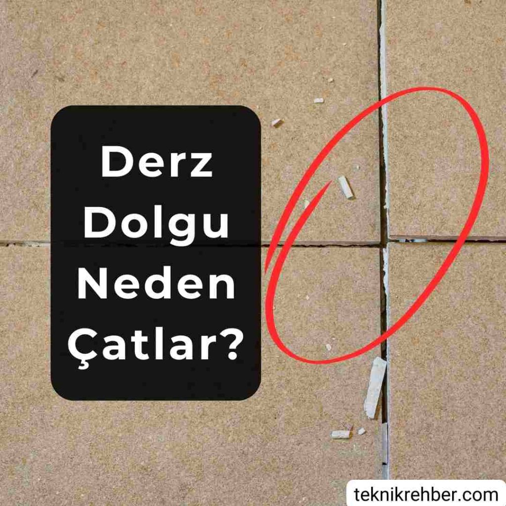 Derz dolgu neden çatlar?