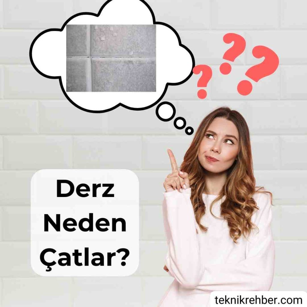 Derz neden çatlar?