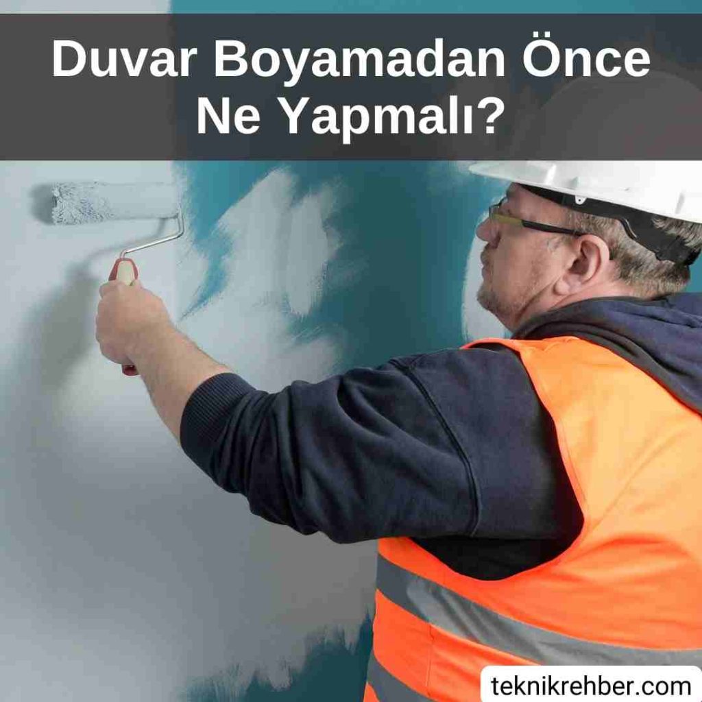 Duvar Boyama, Duvar Nasıl Boyanır? (Detaylı) 3 Duvar boyamadan önce ne yapmalı?