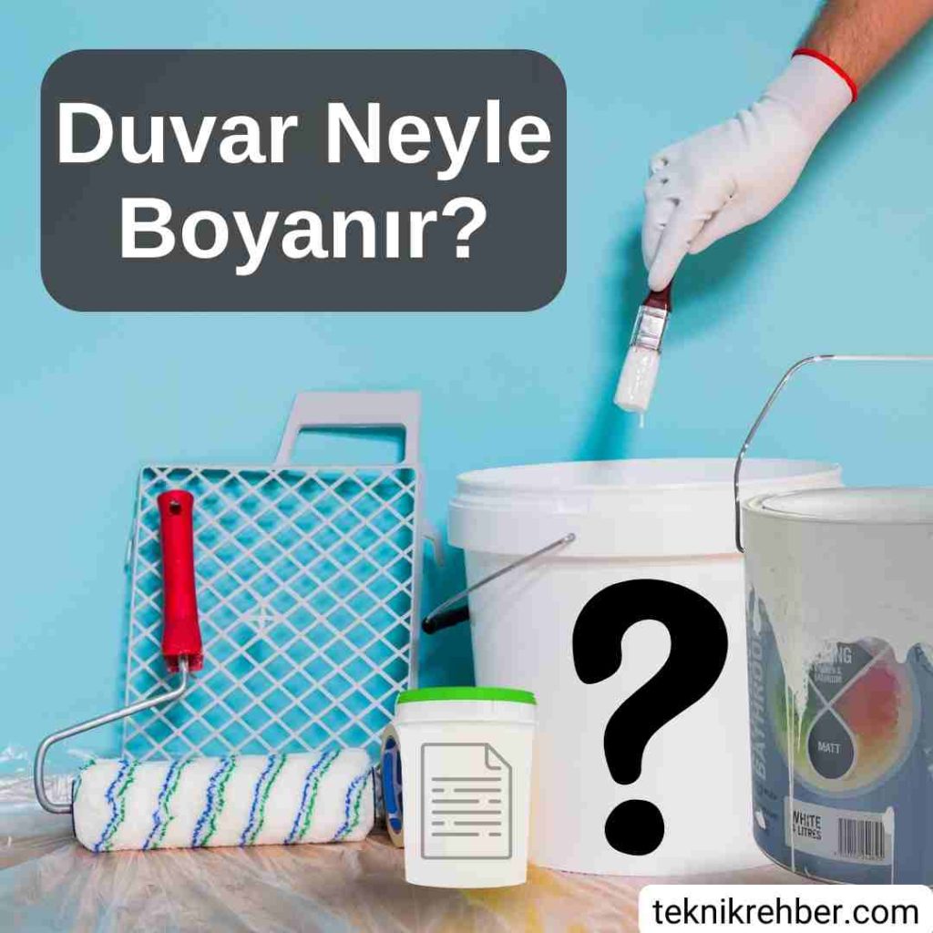 Duvar Boyama, Duvar Nasıl Boyanır? (Detaylı) 2 Duvar neyle boyanır?