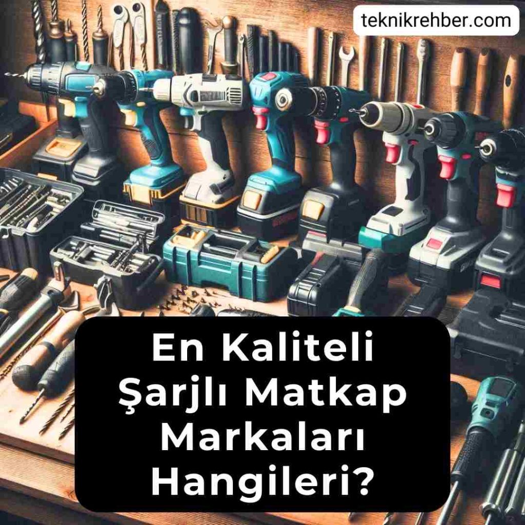 En İyi Matkap Markaları Hangileri? 3 En kaliteli sarjli matkap markalari.