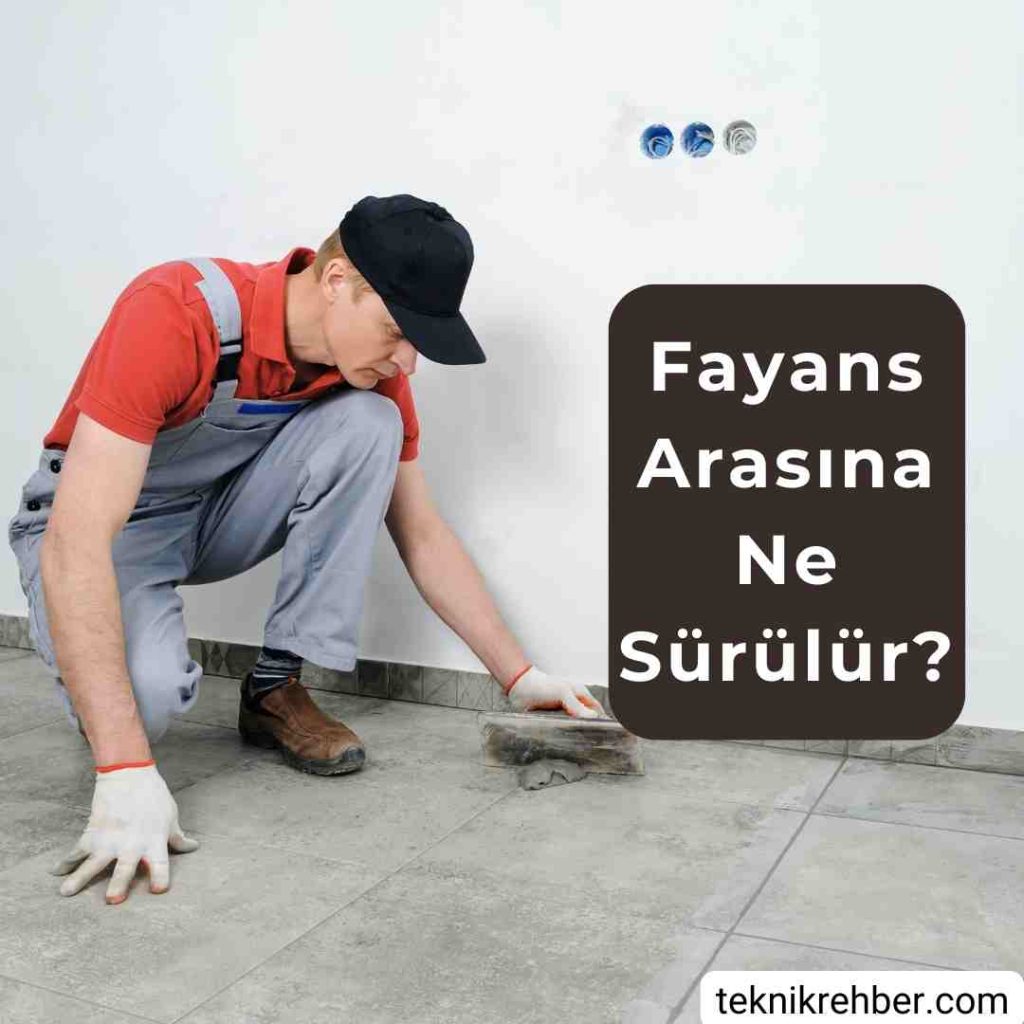 Fayans Arasına Ne Sürülür? 1 Fayans arasına ne sürülür?
