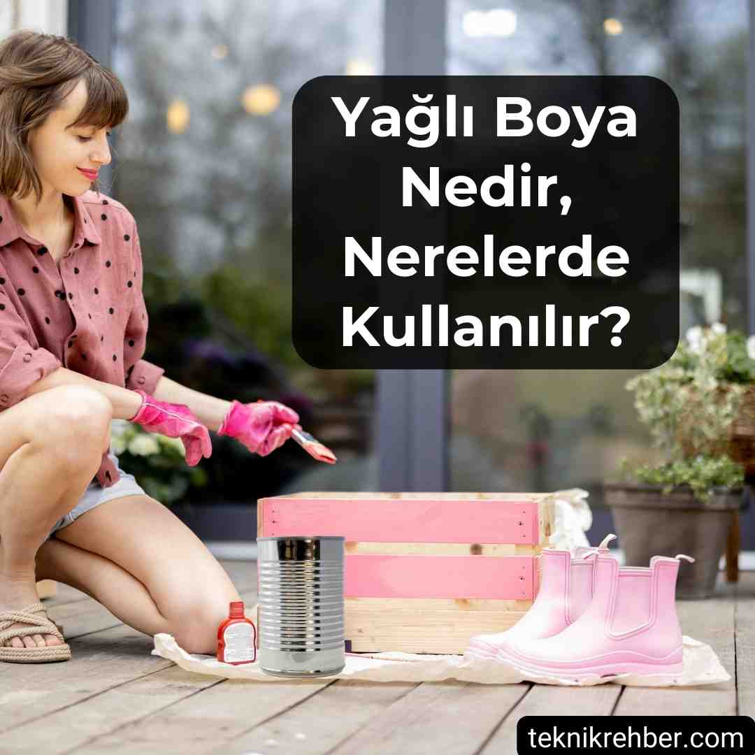 Yağlı Boya Nedir? Çeşitleri ve Özellikleri 1 Yağlı boya nedir?