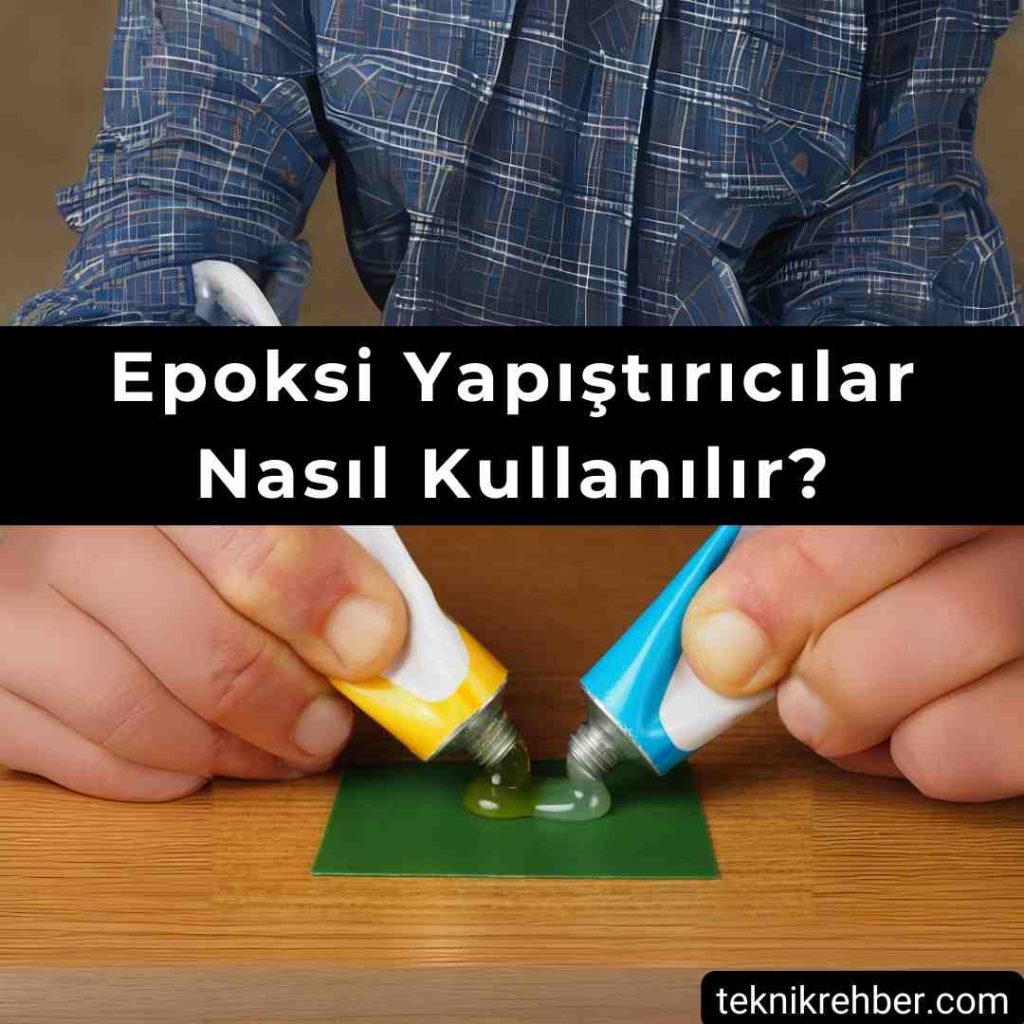 Epoksi Yapıştırıcı Nasıl Kullanılır, Nasıl Sökülür? 2 Epoksi yapıştırıcı kullanımı.