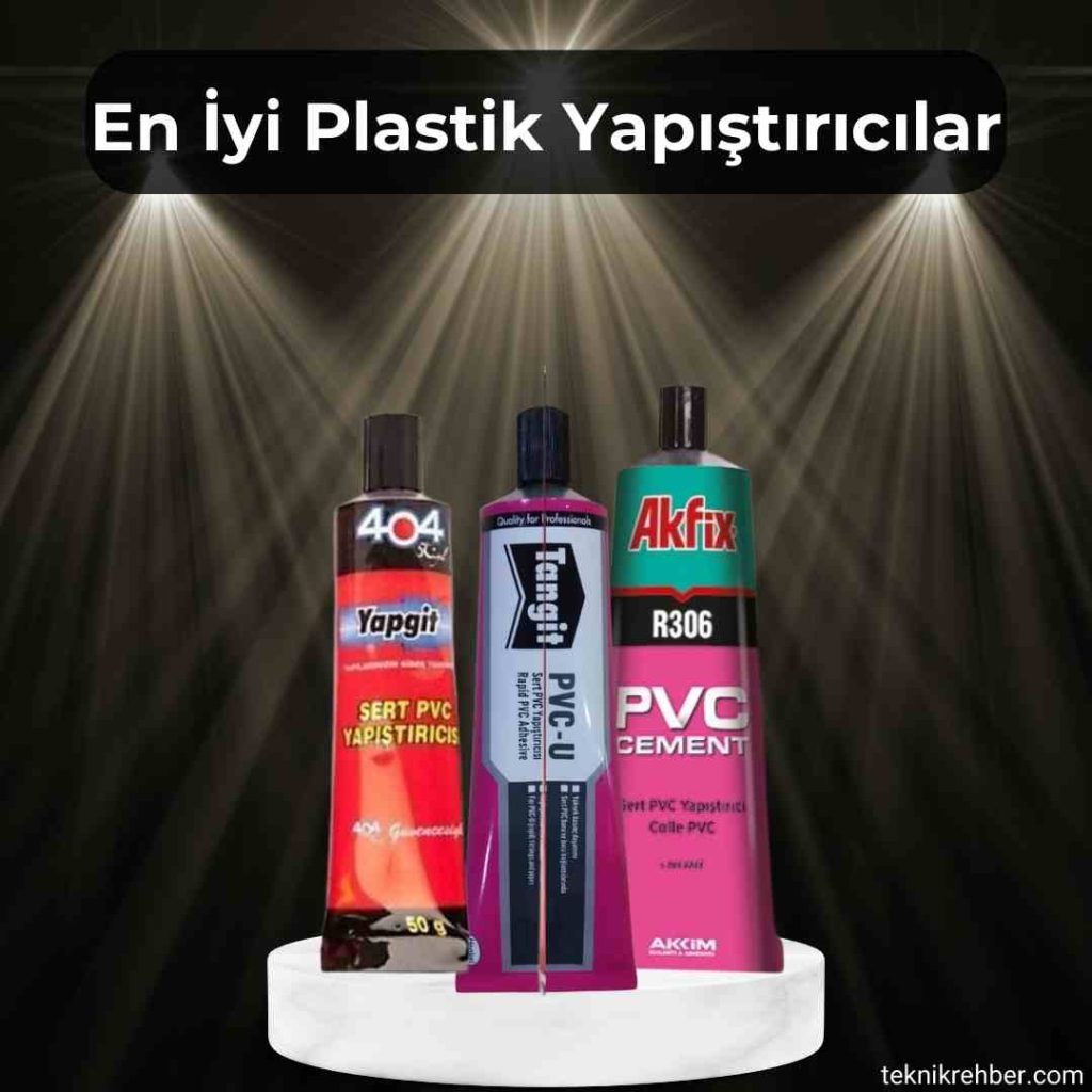 En Güçlü, En İyi Plastik Yapıştırıcısı Hangisi? 8 Plastik pvc yapıştırıcısı