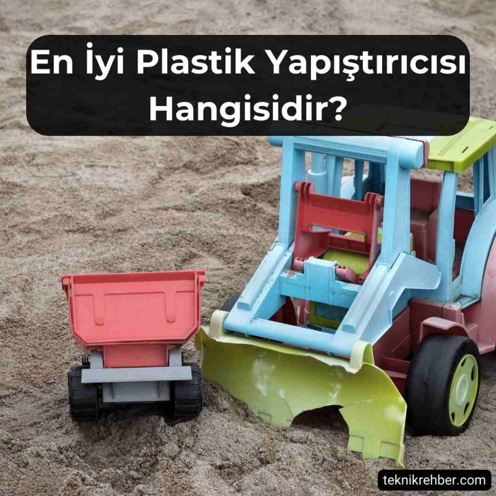 En Güçlü, En İyi Plastik Yapıştırıcısı Hangisi? 1 En iyi plastik yapıştırıcısı.