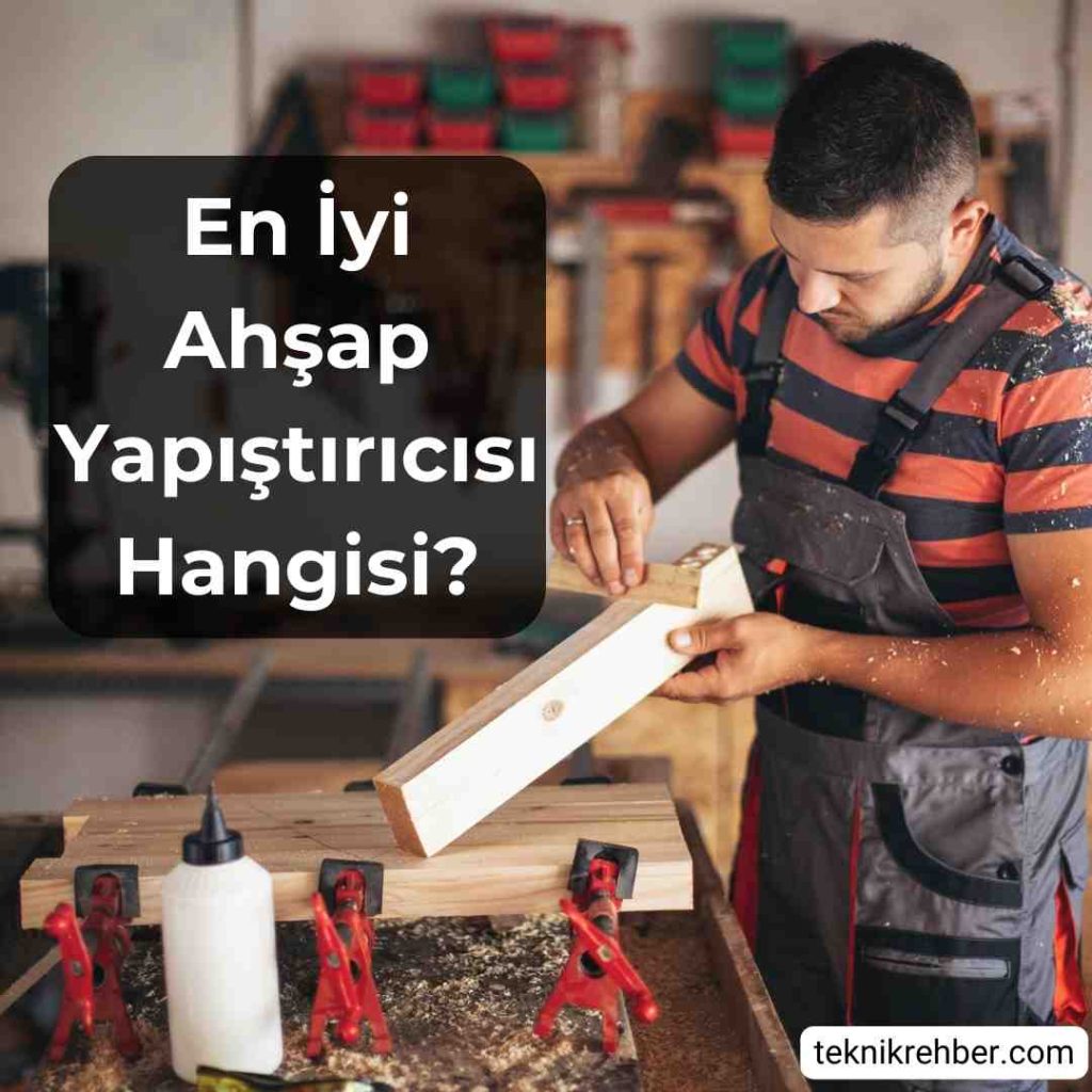Ahşap yapıştırıcısı.