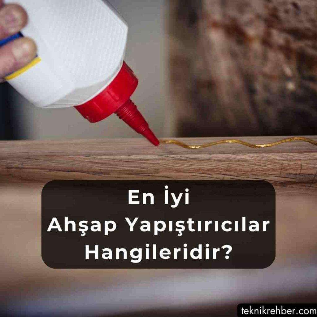 En iyi ahşap yapıştırıcısı.