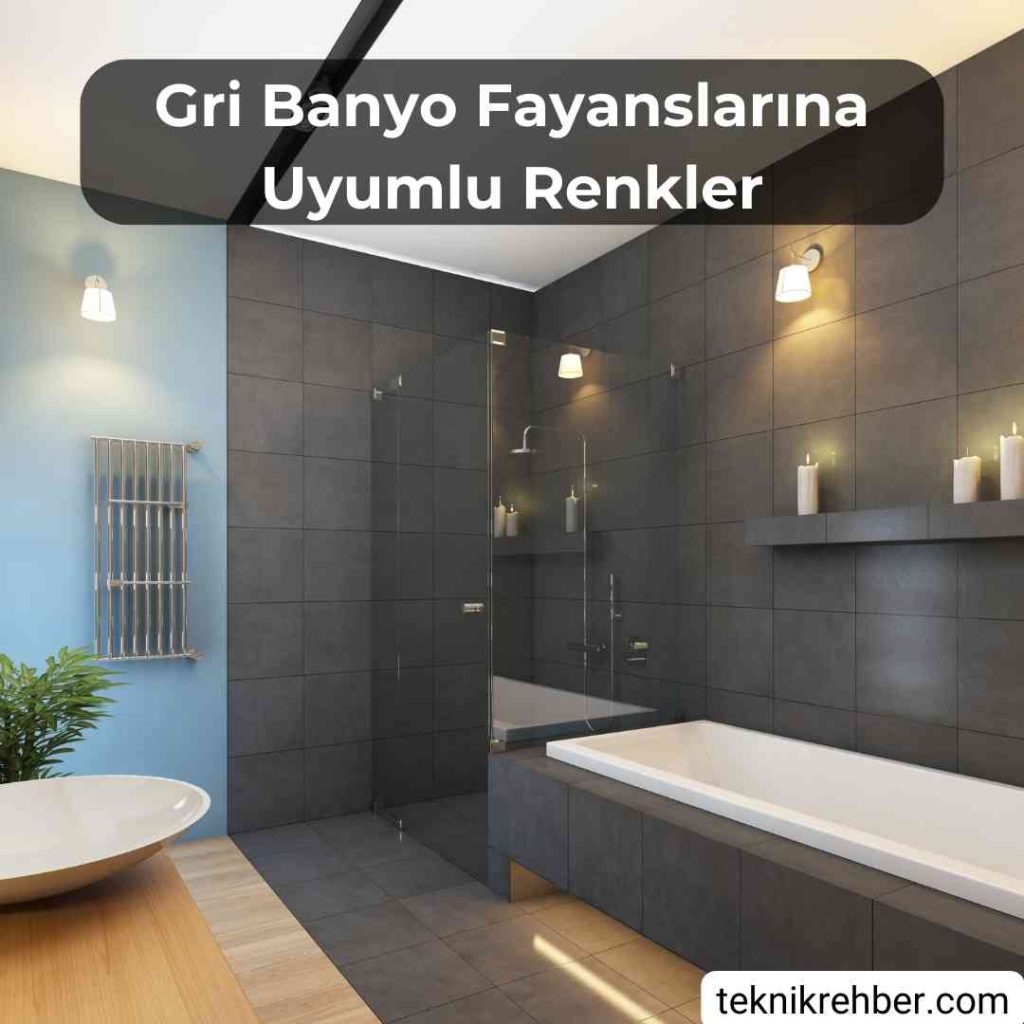 Gri banyo fayansına hangi renk gider?