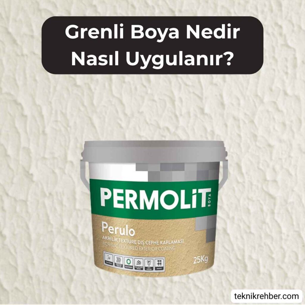 Grenli Boya Nedir? Tüm Özellikleri ve Uygulaması 1 Grenli boya nedir?