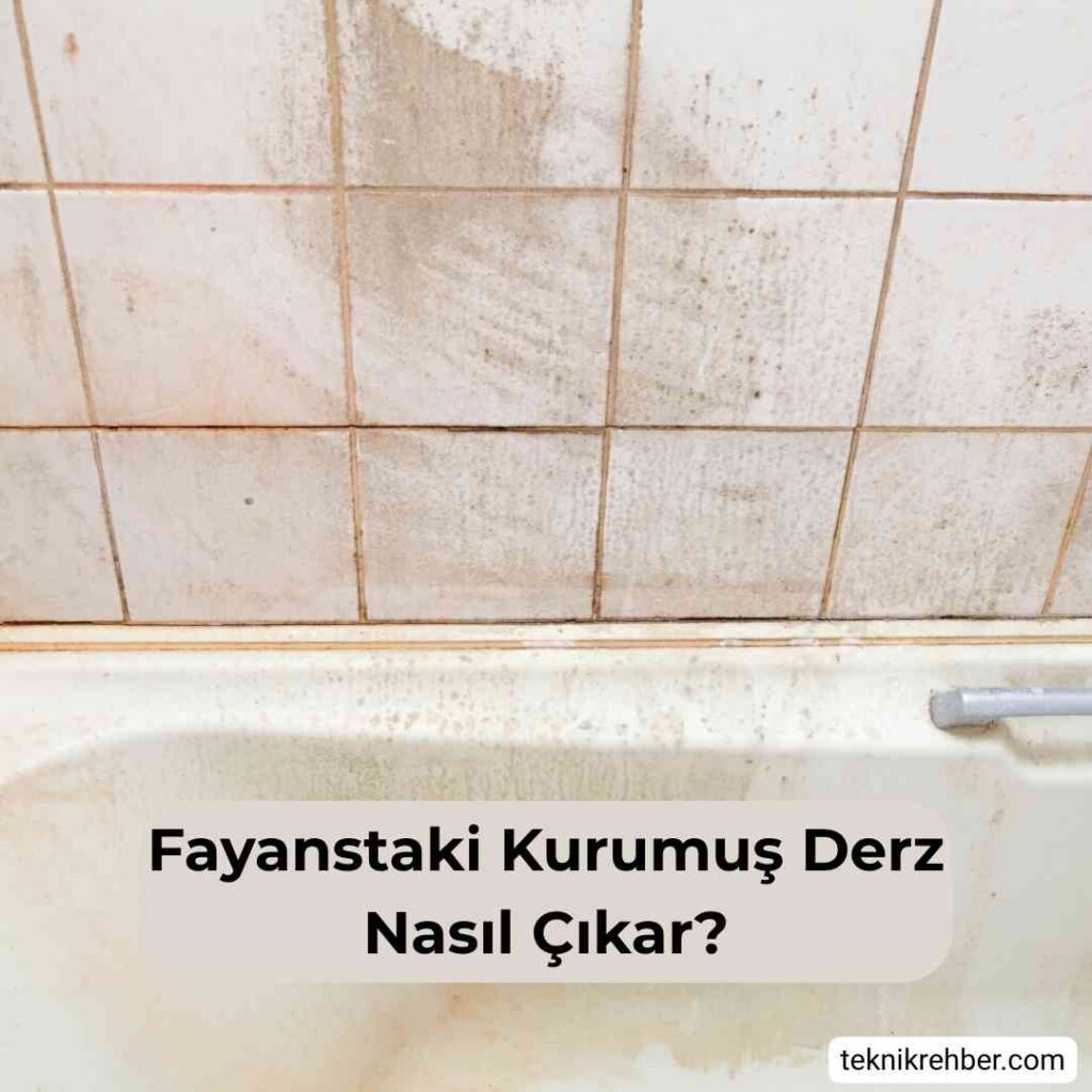 Fayanstaki Kurumuş Derz Nasıl Çıkar? 6 Etkili Yol 1 Derz nasıl çıkar?