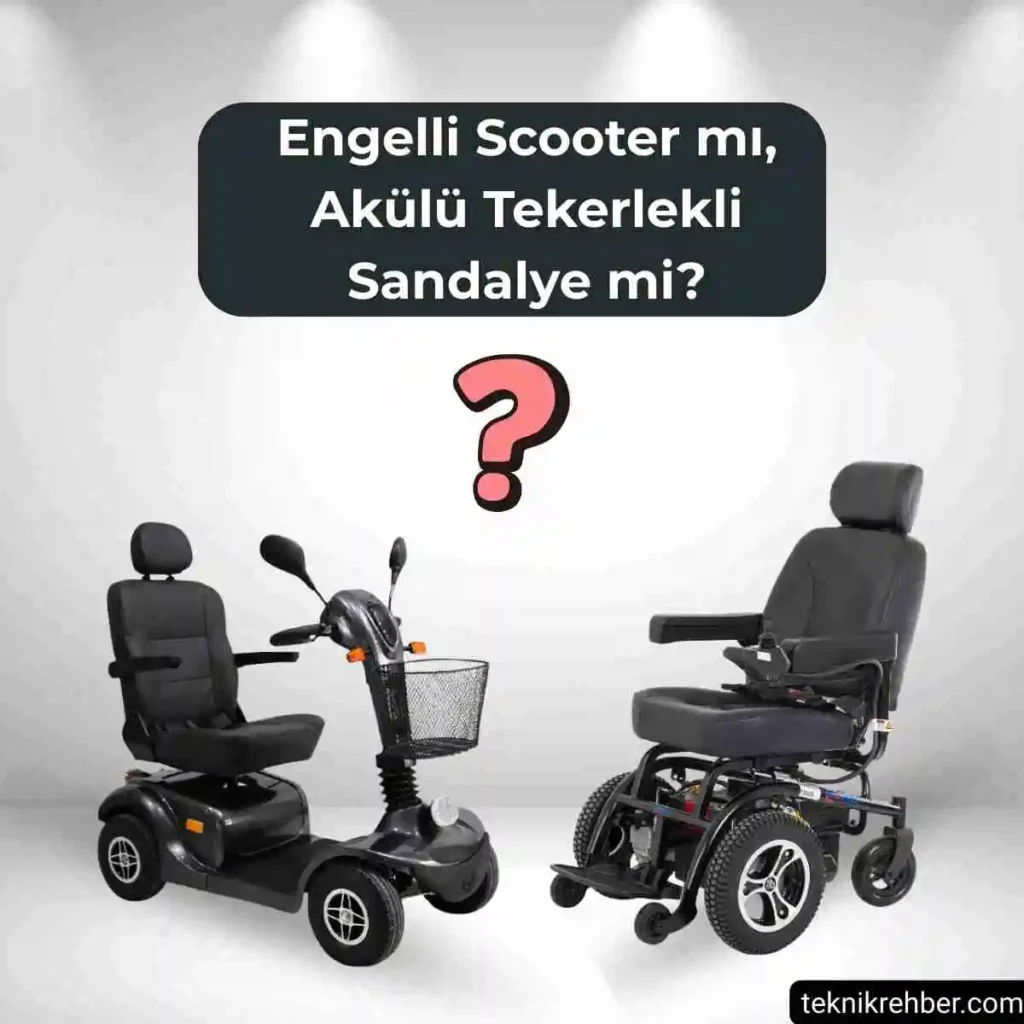 Engelli Bireyler Scooter mı, Akülü Sandalye mi Tercih Etmeli? 1 Engelli scooter mı, akülü tekerlekli sandalye mi?