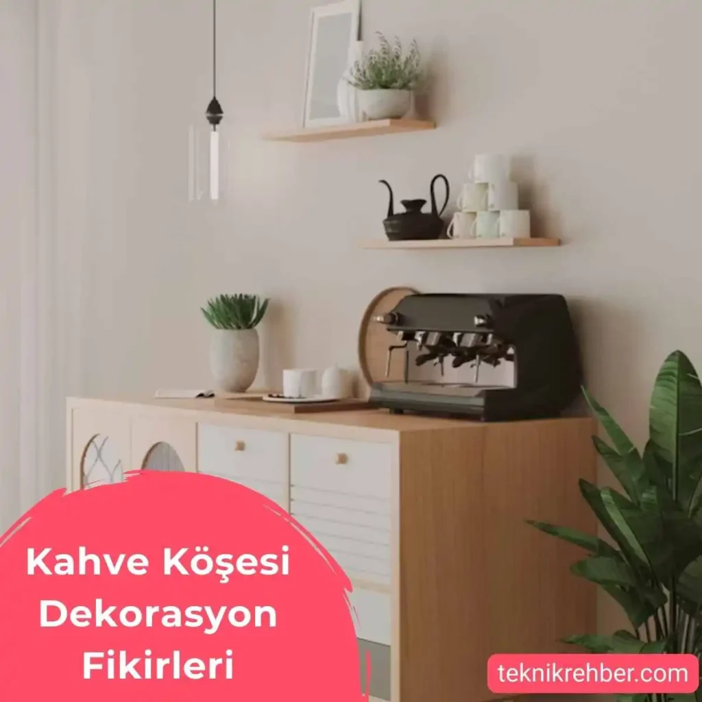 Evde Kahve Köşesi Fikirleri ve Dekorasyon Örnekleri 16 Kahve köşesi dekorasyon fikirleri.