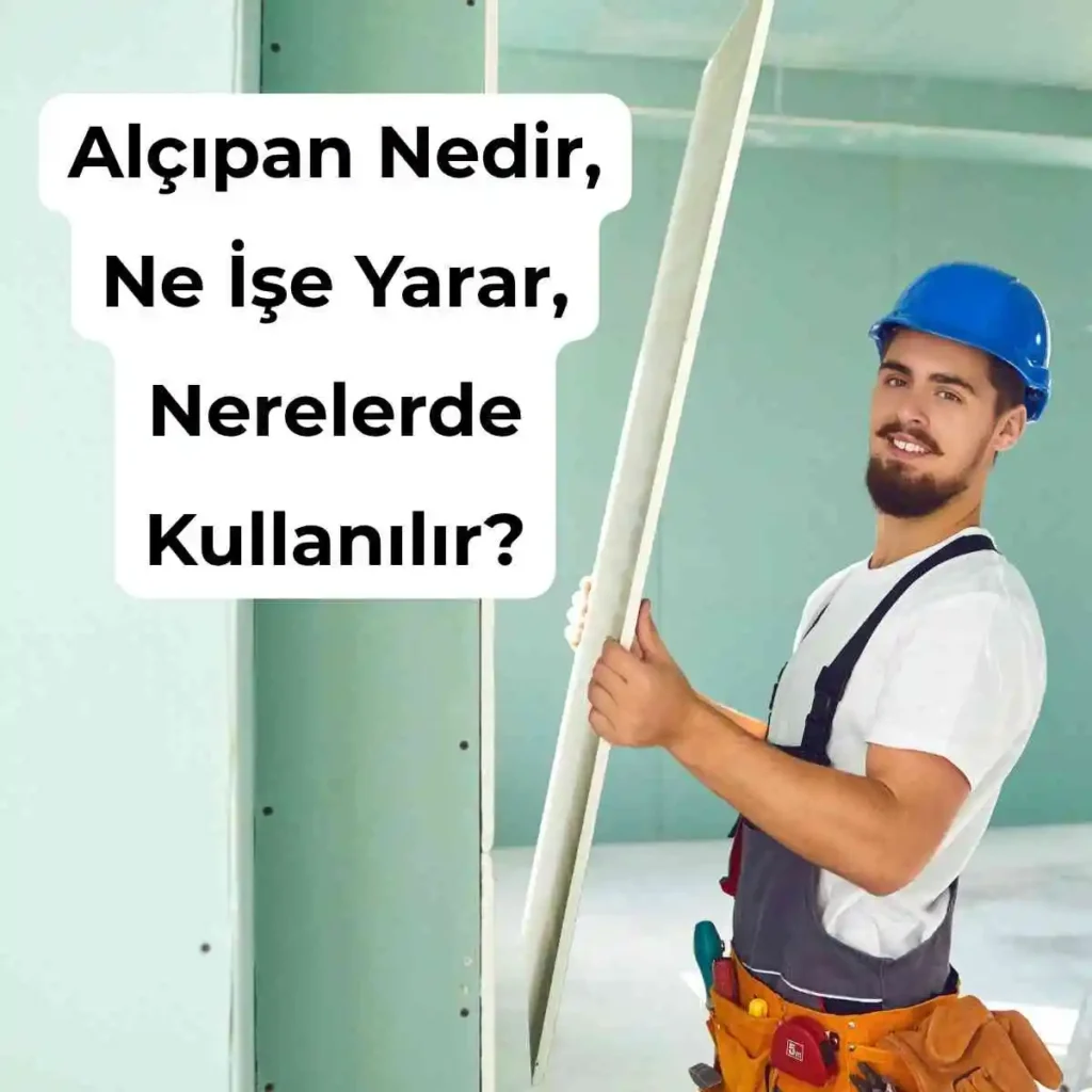 Alçıpan Nedir, Ne İşe Yarar, Nerelerde Kullanılır? 1 Alçıpan nedir?